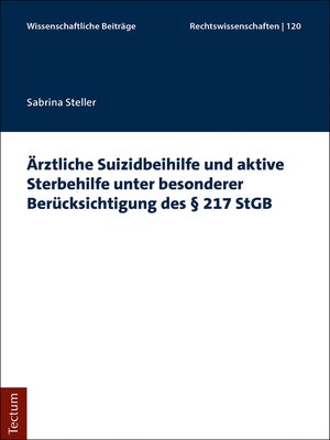 cover image of Ärztliche Suizidbeihilfe und aktive Sterbehilfe unter besonderer Berücksichtigung des § 217 StGB